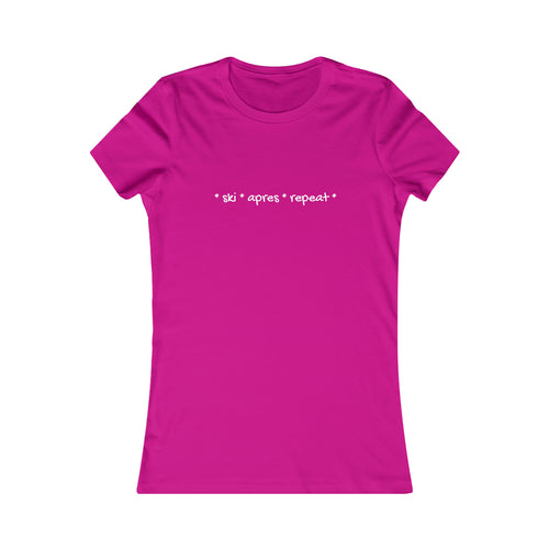 * ski * apres * repeat*  Slogan Women's Favorite Tee